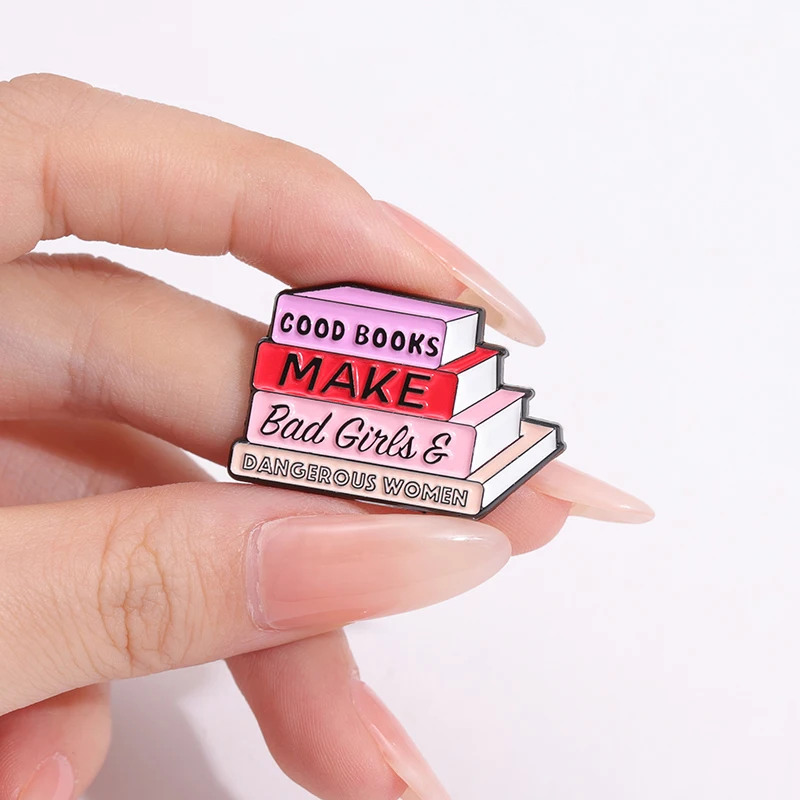 Good Books Make Bad Girl & Dangerous Women Enamel Pins Book Lover Brooch Lapel Badges Jewelry Gift for Friends