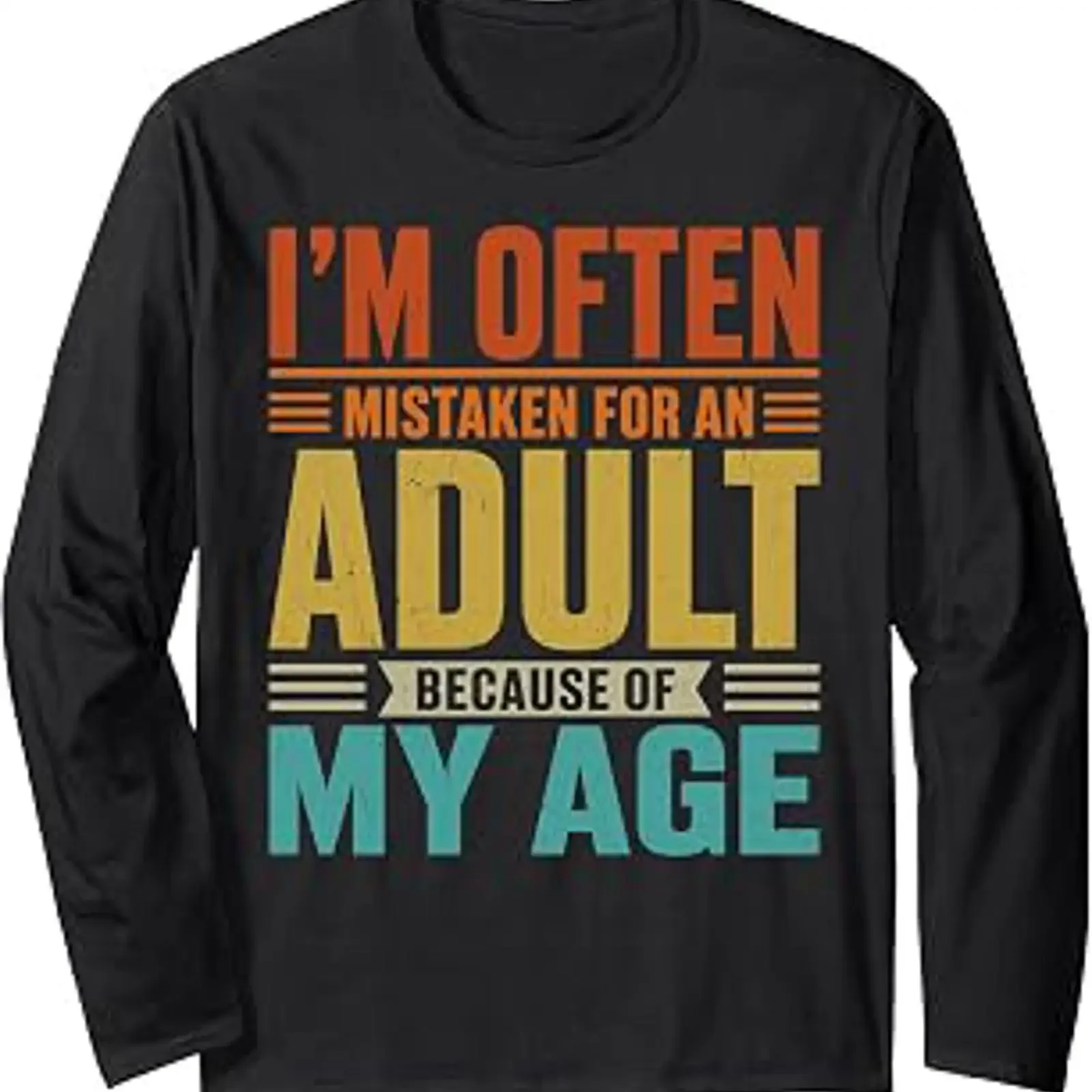 I'm Often Mistaken for an Adult Because of My Age Long Sleeve T Shirt vintage Washed streetwear Comfortable Unisex Casual