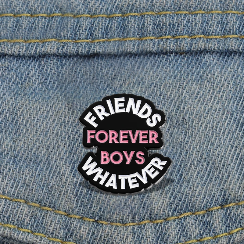 FRIENDS FOREVER BOYS WHATEVER Enamel Pins Custom Creative Text Quotes Brooches Lapel Badges Funny Jewelry Gift for Friends