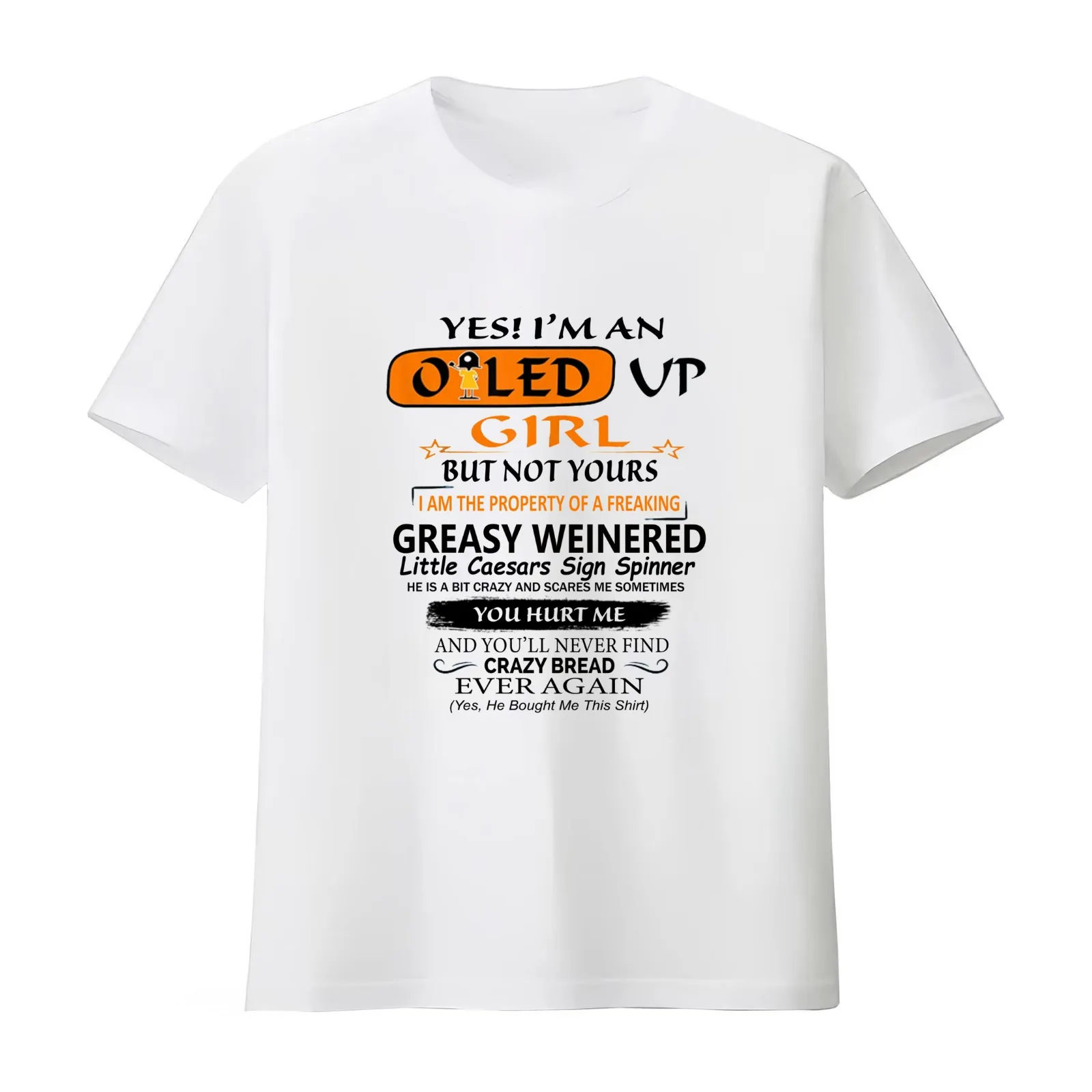 Yes I am An Oiled Up Girl But not yours I am the property of a freaking greasy weinered T-Shirt Summer Casual Cotton Tee