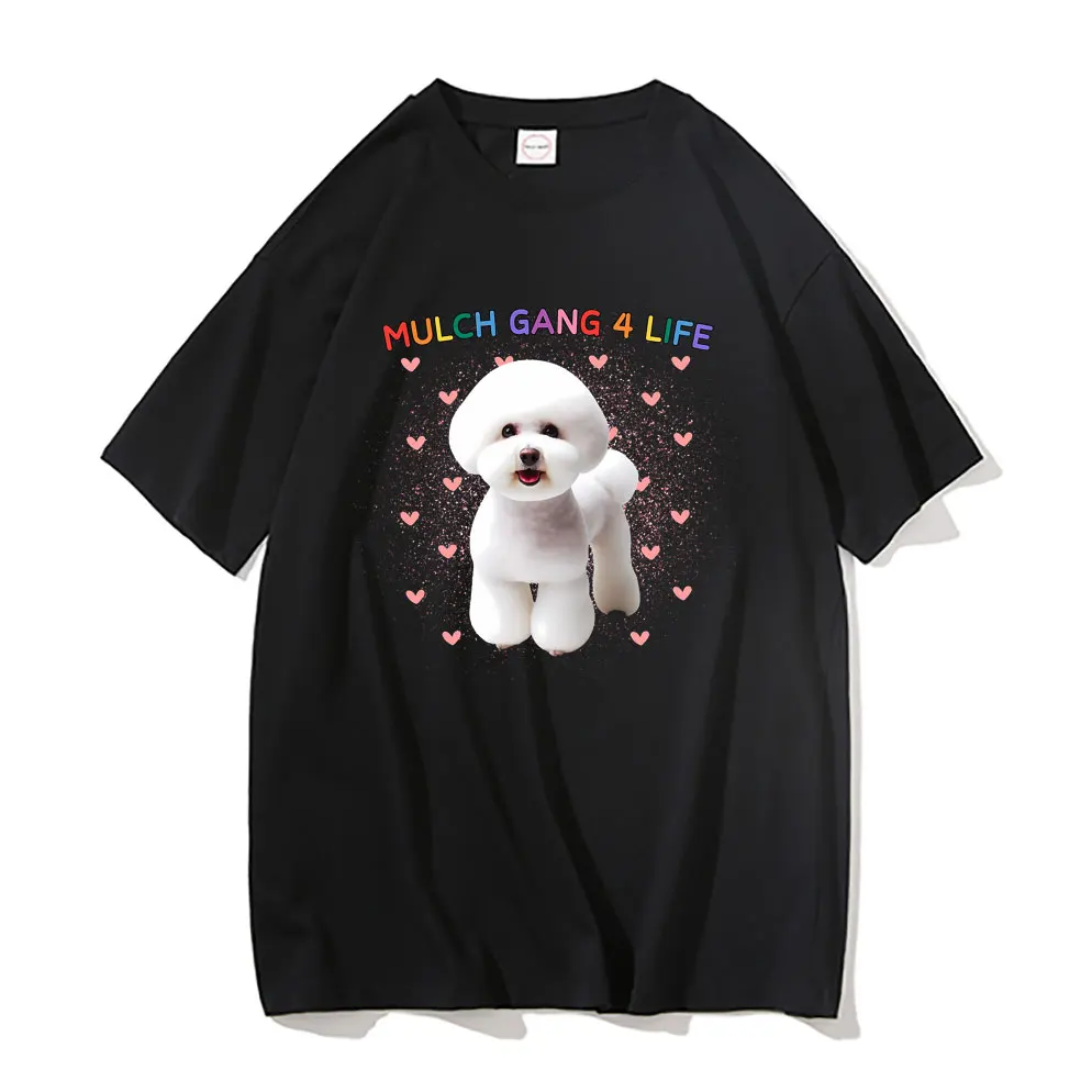 Funny Mulch Gang 4 Life White Puppy Dog Meme Tshirt Men Women Cute Kawaii Fun Oversized T Shirts Male Casual Loose Harajuku Tees