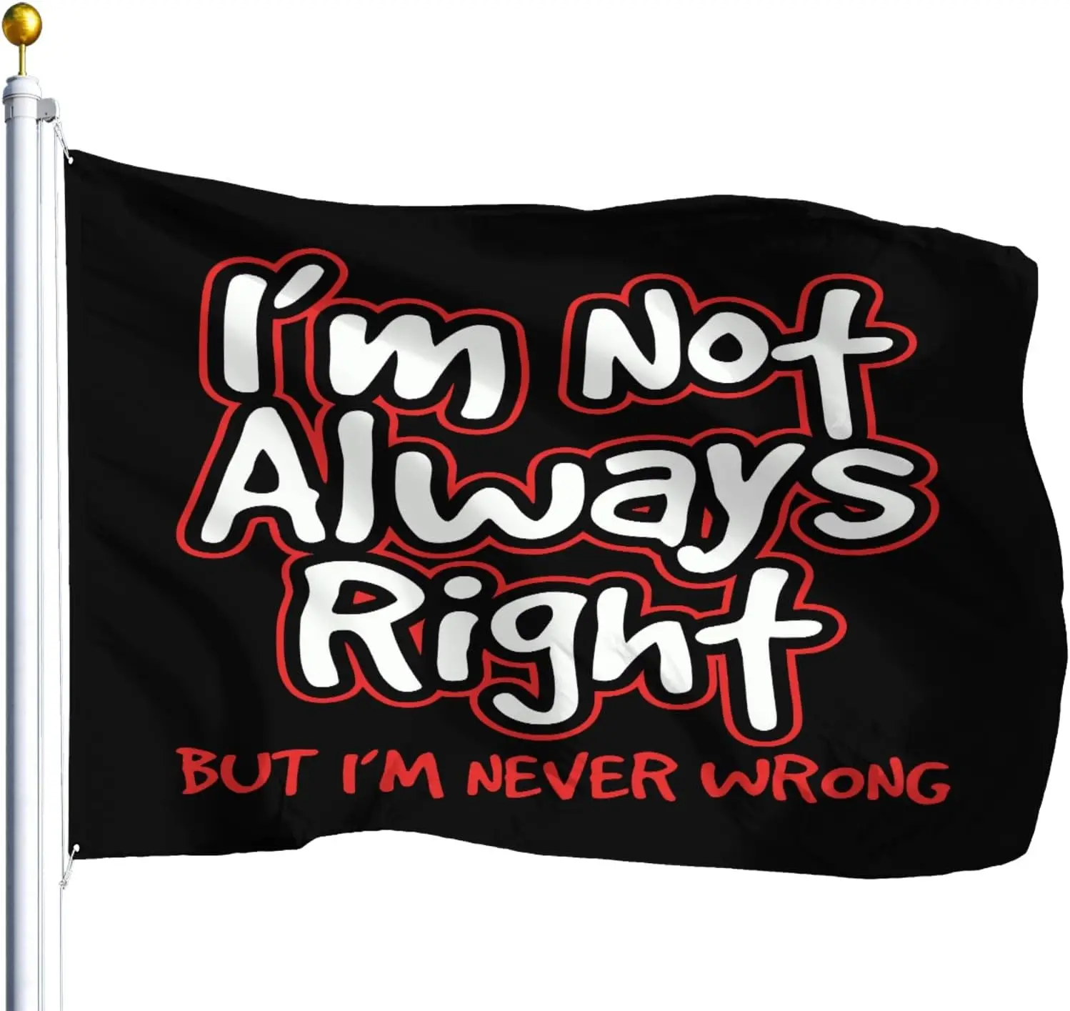 Flagnshow 100% Polyester I'm Not Always Right But I'm Never Wrong Flags