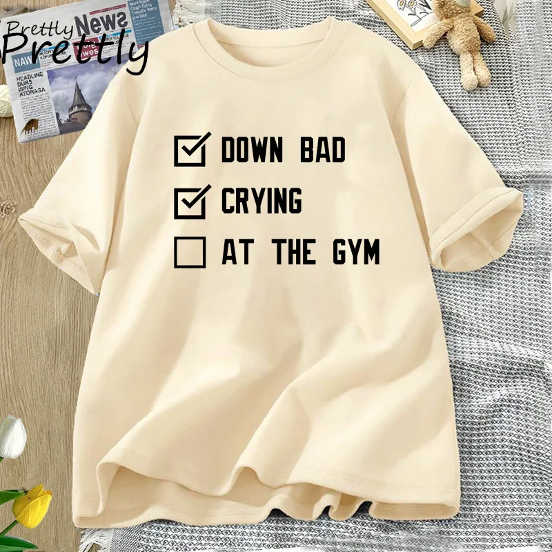 Crying At The Gym Down Bad T Shirt Workout T-shirt Women Men Cotton Short Sleeve Tshirt Casual Short Sleeve Tees Womans Clothes