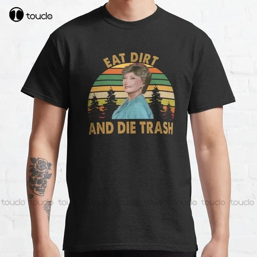 Blanche Devereaux Vintage Eat Dirt And Die Trash Retro Golden Girls Classic T-Shirt Athletic Shirts Women Xs-5Xl Cotton Shirts