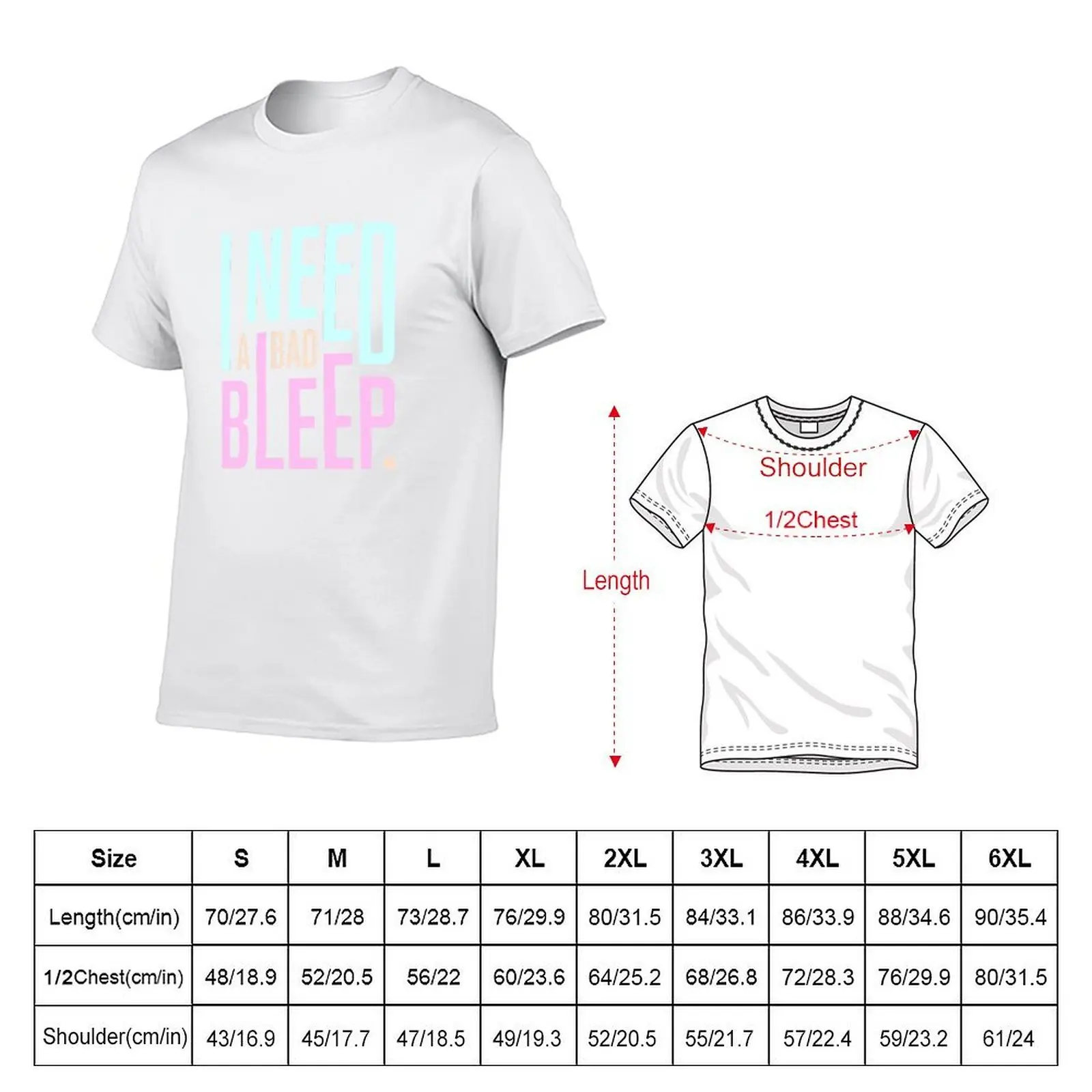 I need a bad bleep T-Shirt t shirt for man man t shirt graphic T-Shirt