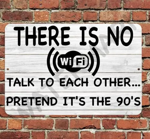 There Is No WIFI Talk To Each Other Metal Aluminum Sign 8”x12”