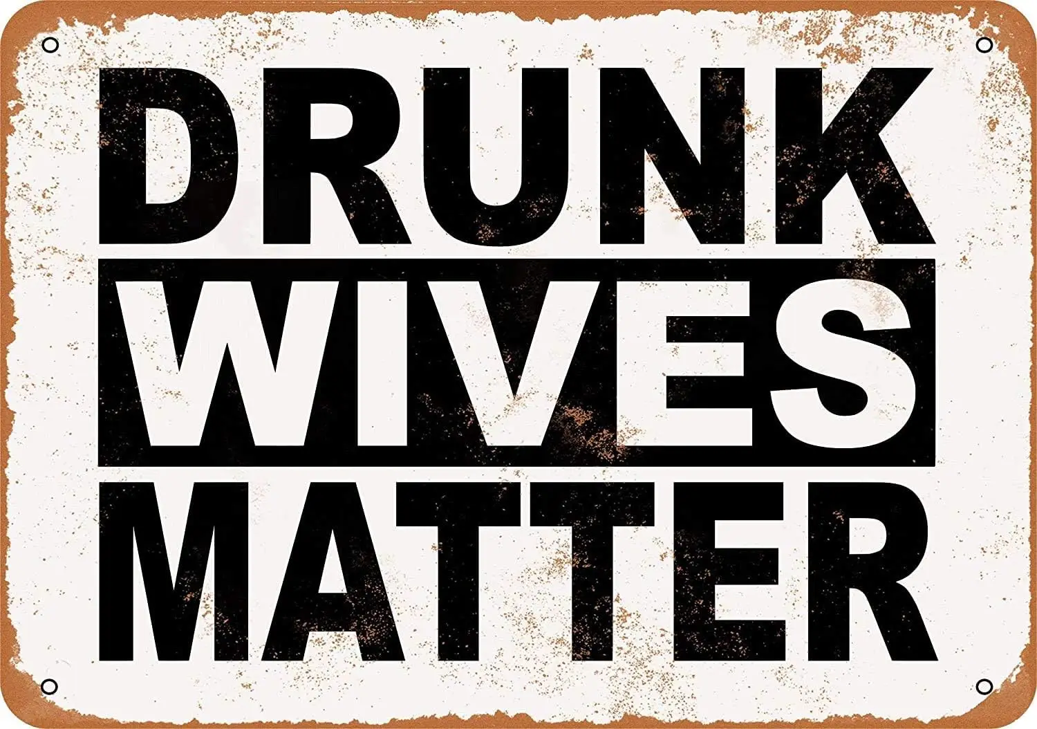 Drunk Wives Matter Metal Tin Sign 12 X 8 Inches Retro Vintage Decor sign
