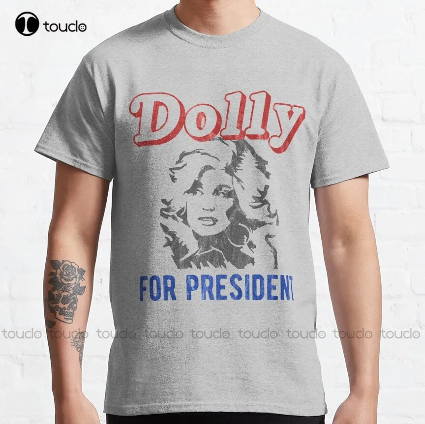 Dolly For President Dolly Parton Classic T-Shirt Custom Aldult Teen Unisex Digital Printing Tee Shirt Fashion Funny New Xs-5Xl