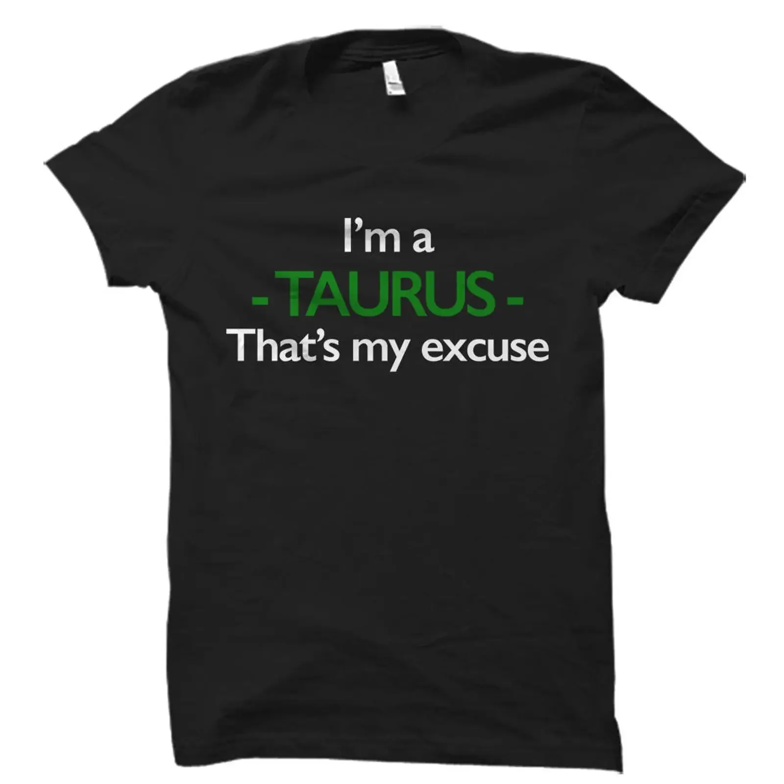 I'm A Taurus That's My Excuse Funny Astrology T Shirt Horoscope Star Sign Birthday for April May Born vintage Washed fashion
