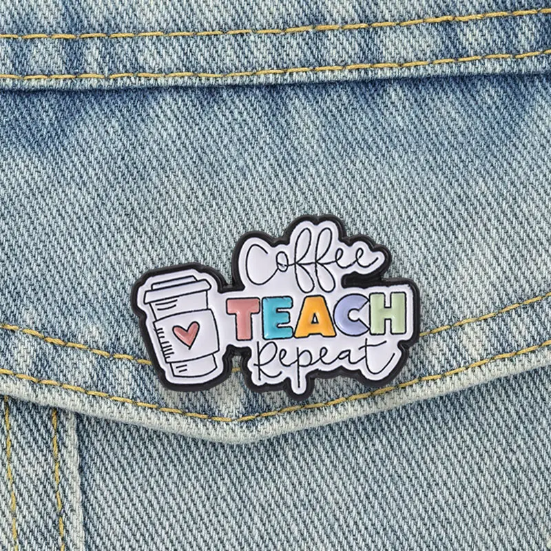 Coffee Teach Repeat Enamel Pins Multicolor Teacher Slogan Brooches Lapel Badge Cartoon Educator Jewelry Gift for Friends