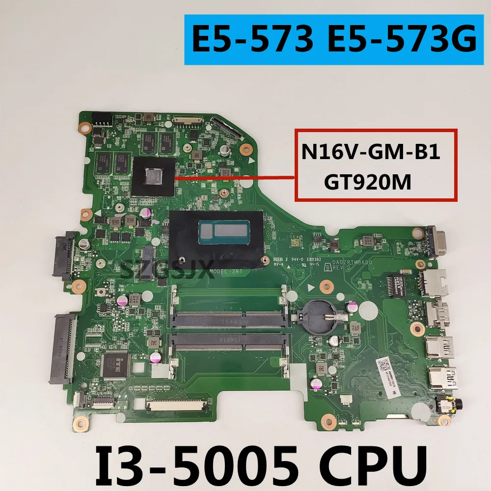 For Acer Aspire E5-573 E5-573G Laptop Motherboard DA0ZRTMB6D0  With I3-5005U N16V-GM-B1 2G,NBMVT11001  100% Test Working