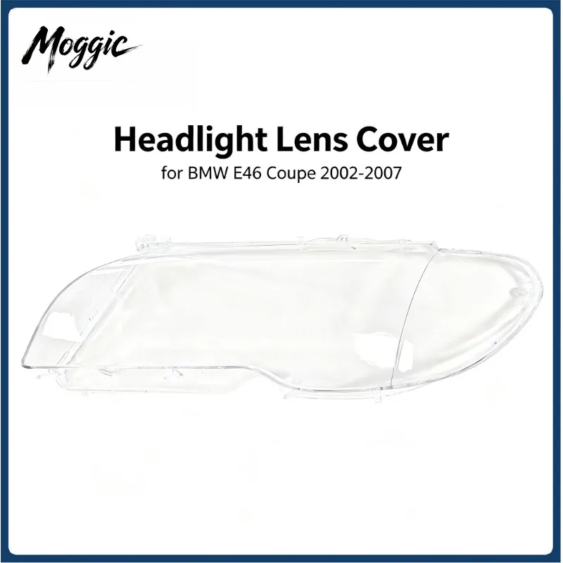 Moggic Headlight Lens Cover For E46 Coupe 2002-2007 Clear Front Lamp Anti-yellow Shell
