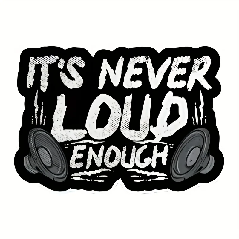 A Black And White Style Design Vinyl Multifunctional Sticker That Says 'IT'S NEVER LOUD ENOUGH.'