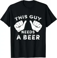 This Guy Needs A Beer Graphic Printed T-Shirt Summer Funny Casual Fashion Harajuku Drinking Gift Short-sleev New Style WomenTee