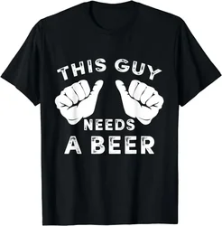 This Guy Needs A Beer Graphic Printed T-Shirt Summer Funny  Casual Fashion Harajuku Drinking Gift Short-sleev New Style WomenTee