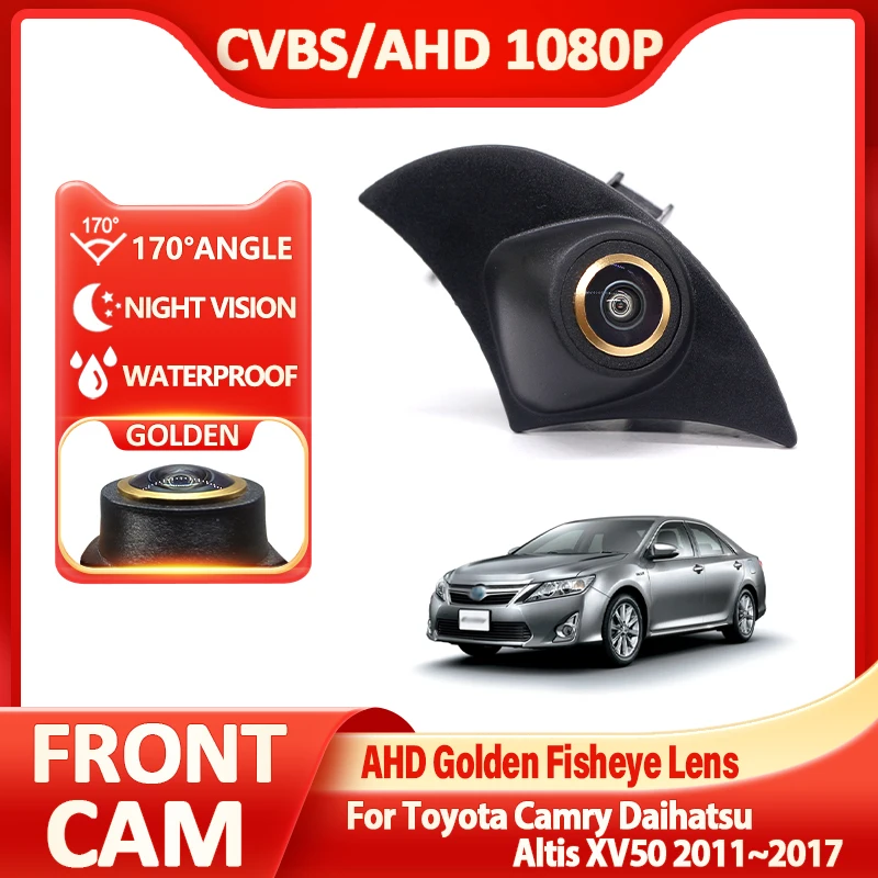 AHD 1920x1080P Car Front View Camera Full HD 170°Fisheye Golden Lens Night Vision For Toyota Camry Daihatsu Altis XV50 2011~2017