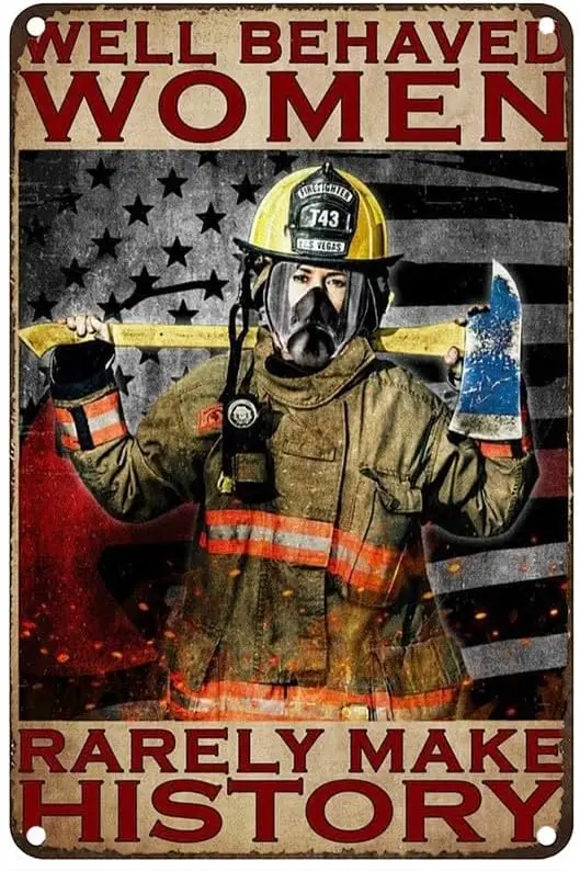 Vintage Metal Tin Sign Well Behaved Women Rarely Make History Firefighter Metal Signs Home Garage Office Coffee Bar Wall Decor