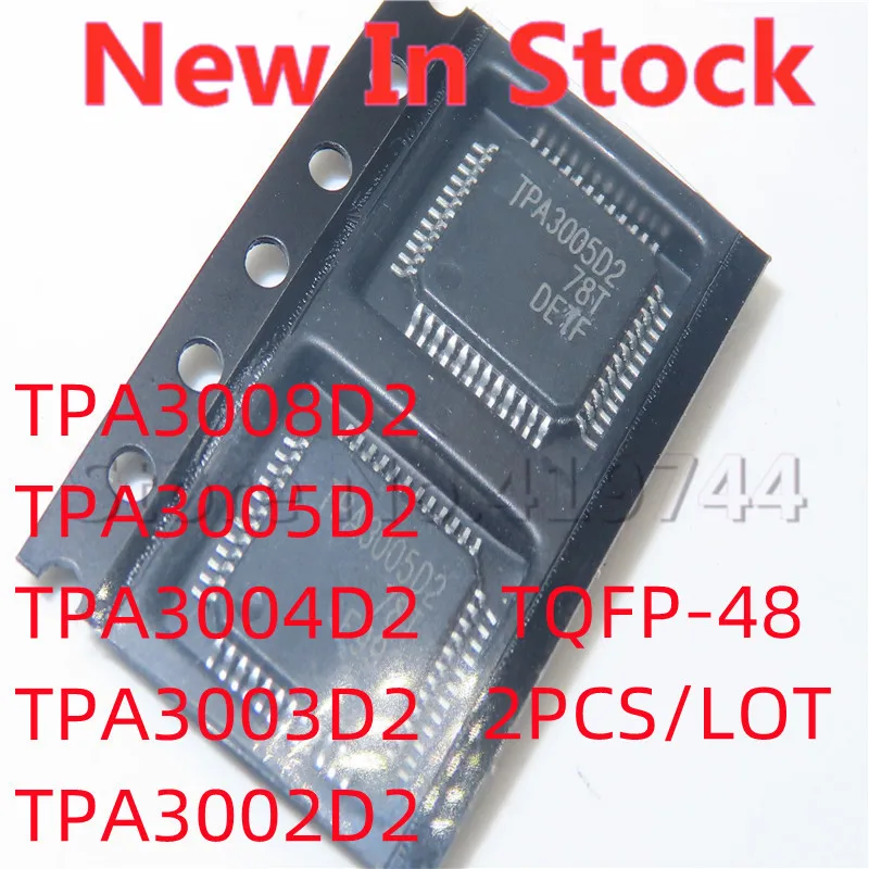 2PCS/LOT TPA3008D2 TPA3005D2 TPA3004D2 TPA3003D2 TPA3002D2 TQFP-48 SMD audio chip New In Stock GOOD Quality