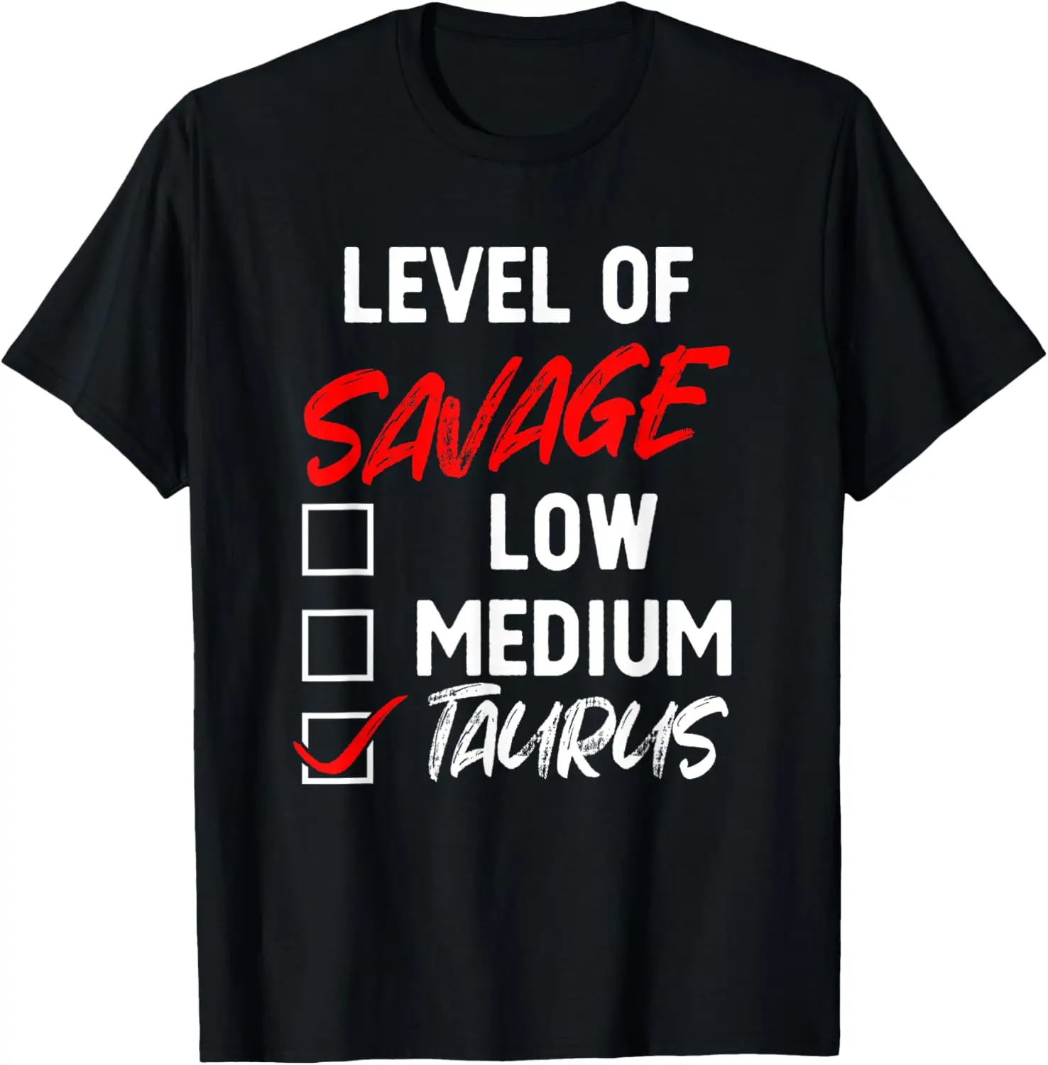 Level Of Savage Taurus Funny Zodiac Queen King Girl T-Shirt