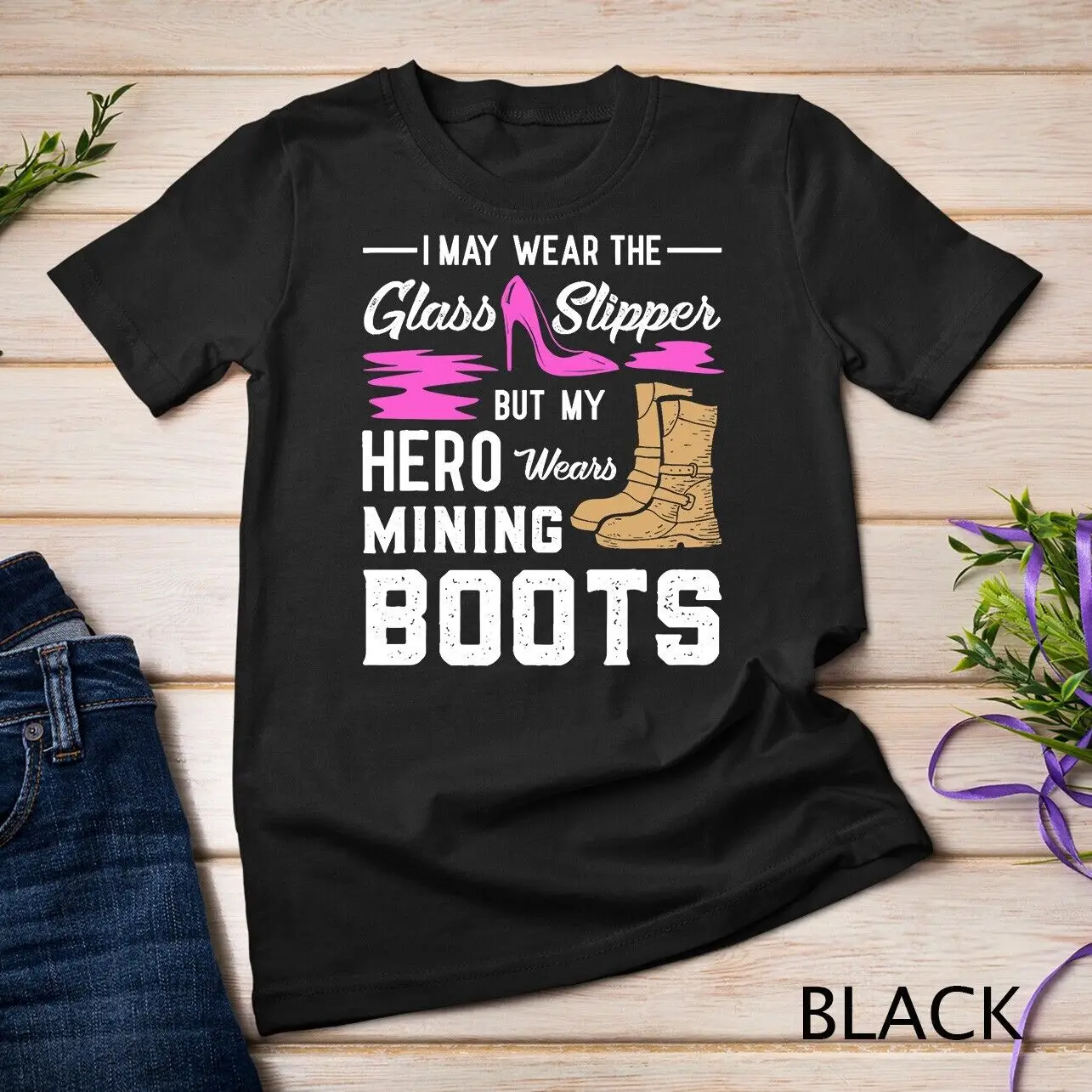 My Hero Wears Mining Boots Coal Miner Gift Wife T-Shirt Unisex T-shirt