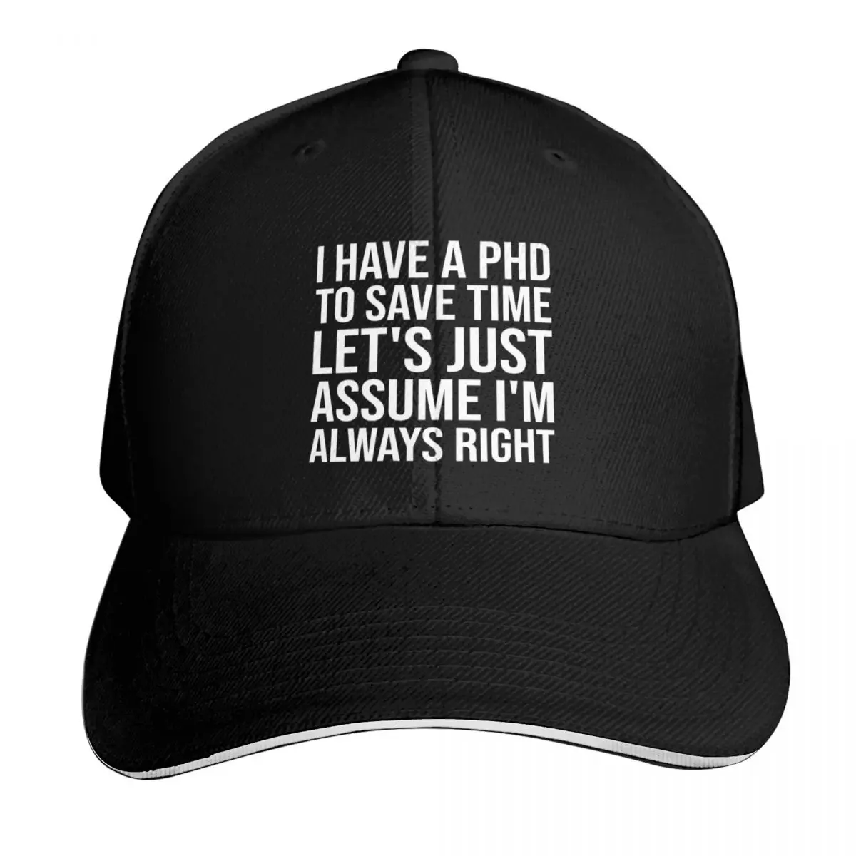 Copy of I Have A PhD To Save Time Let's Just Assume I'm Always Right Baseball Cap Men Women Casual Summer Sport Sun Cap