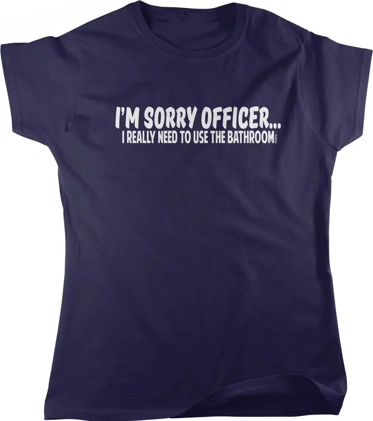 I'm Sorry Officer I really need to use the bathroom Women's T shirt HOOD_00546