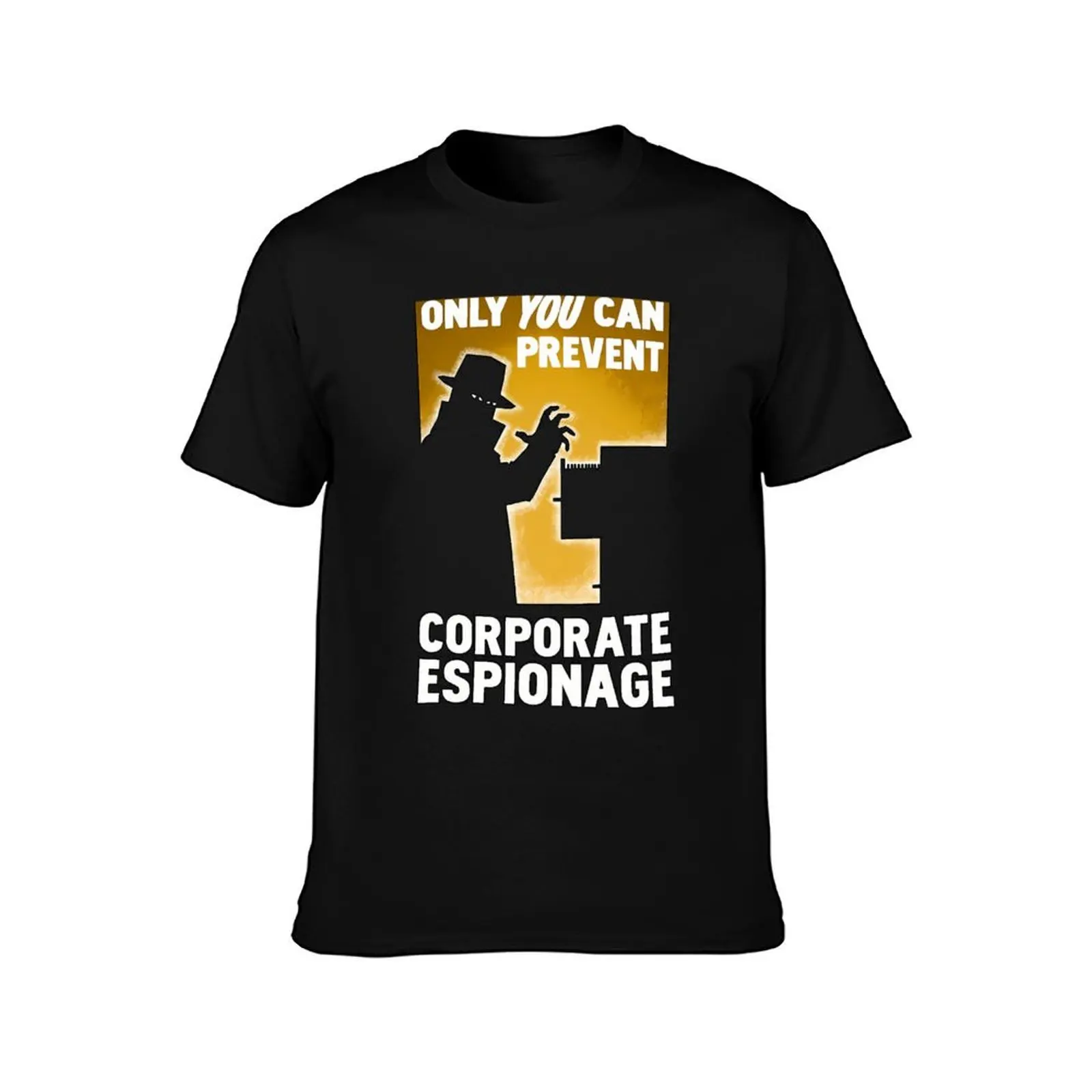 Only You Can Prevent Corporate Espionage\t T-Shirt Sweat Absorbing Sports Tee Shirt T-Shirt