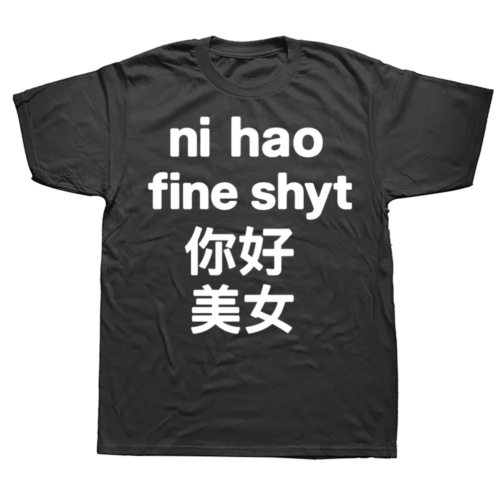 

sherkFunny Ni Hao Fine Shyt Graphic T Shirts Men Women Pure Cotton Humor Streetwear Tee Shirt Short Sleeve Unisex Loose