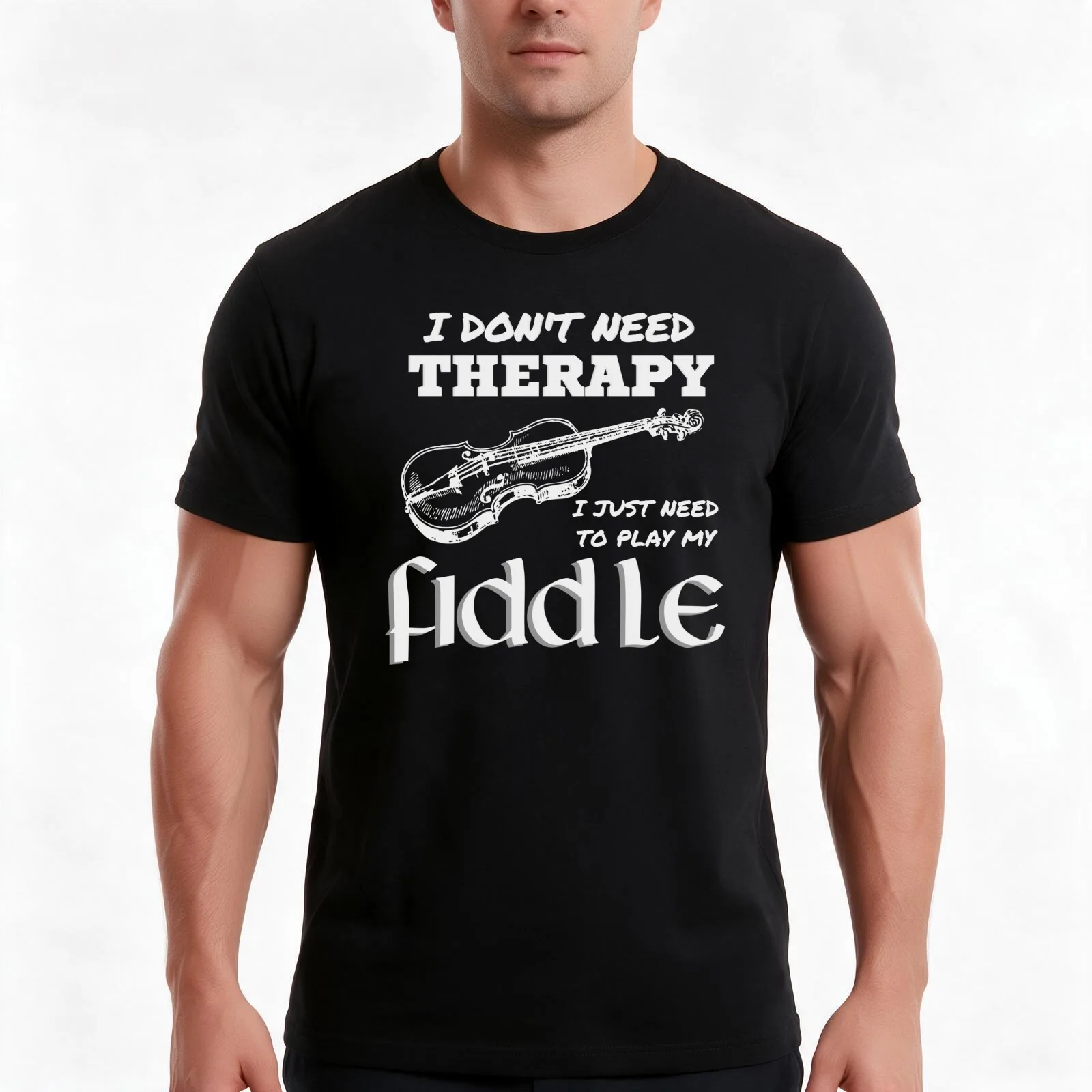 I Don't Need Therapy I Just Need To Play My Fiddle Irish Fiddler Irish Music Gifts T-Shirt Summer Casual Cotton Tee