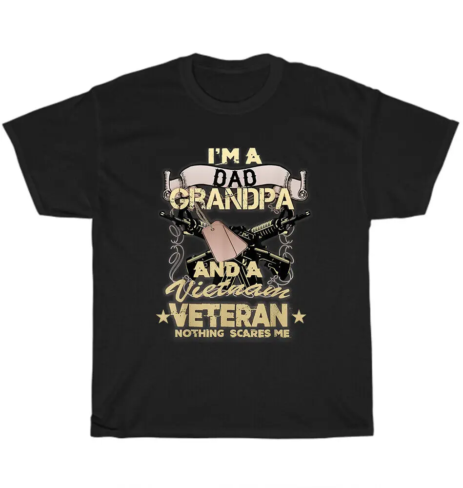 I'm A Dad Grandpa and  Vietnam War Veteran US rmy Retired Soldier T-Shirt MensUnisex Summer Cotton Luxury Brand Super Size