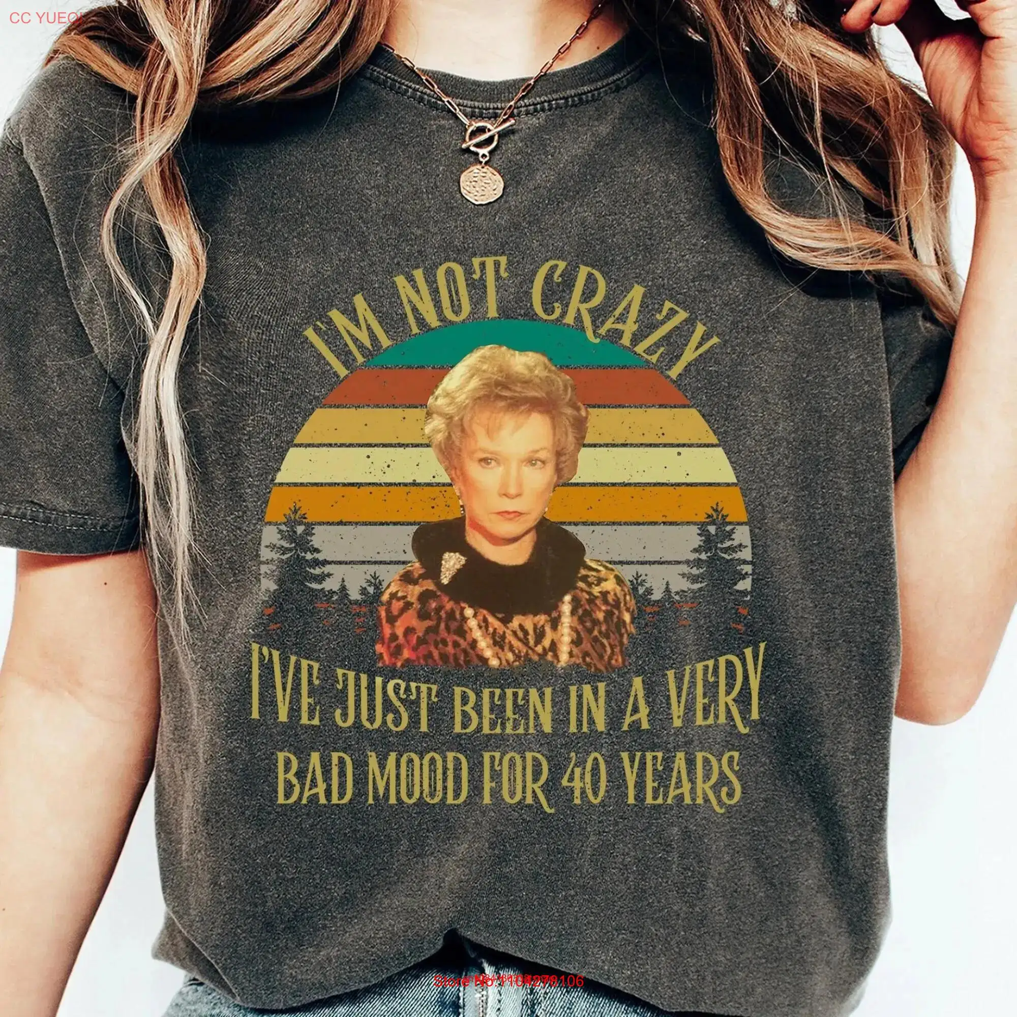 Steel Magnolias I'm Not Crazy I've Just Been In A Very Bad Mood Comfort Colors T Shirt Ouiser Boudreaux 2023