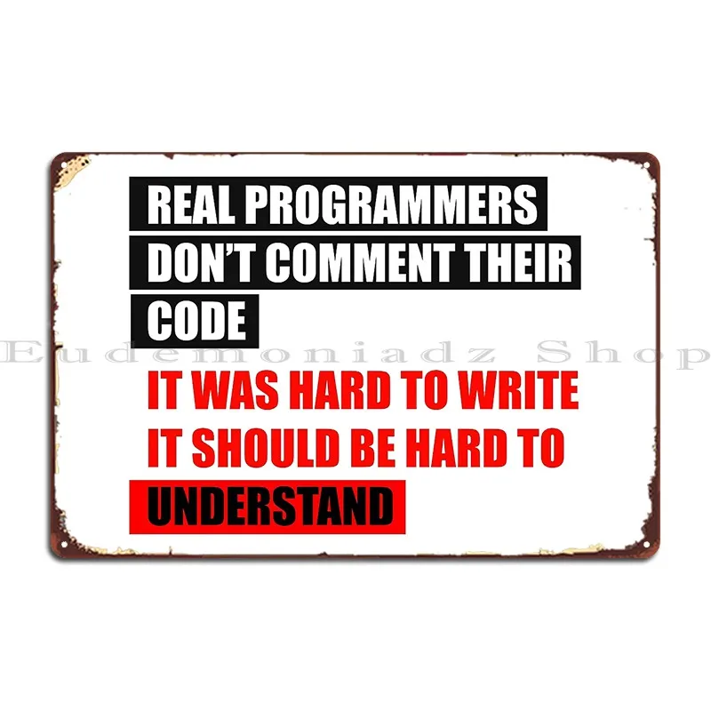 Real Programmers Don T Comment Their Code Metal Sign Poster Bar Decoration Vintage Vintage Custom Tin Sign Poster