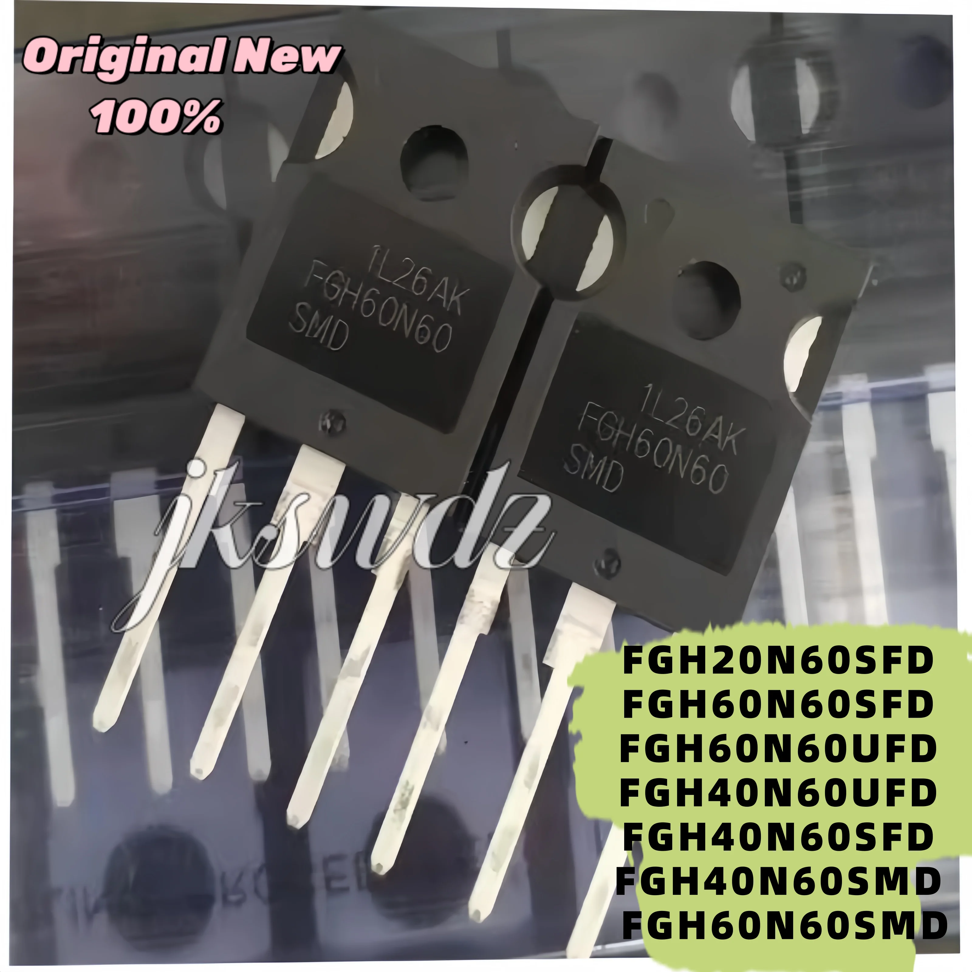 

5PCS New Original FGH60N60SFD FGH60N60SMD FGH60N60UFD FGH40N60UFD FGH40N60SMD FGH40N60SFD FGH20N60SFD TO-247 IGBTJSWDZ