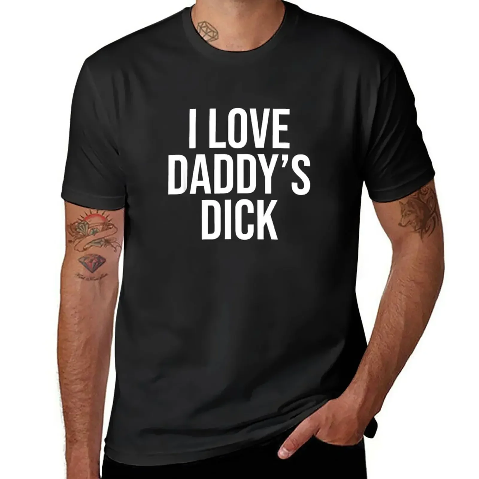 I Love Daddy's Dick Naughty Funny Sexual T-Shirt summer clothes anime figures vintage tshirts for men