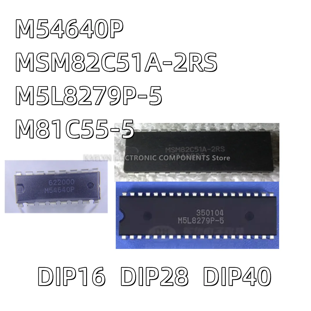 5PCS/LOT M54640P DIP16 M82C51A-2 MSM82C51A-2RS DIP-28 M5L8279 M5L8279P-5 DIP40 M8IC55-5 M81C55-5