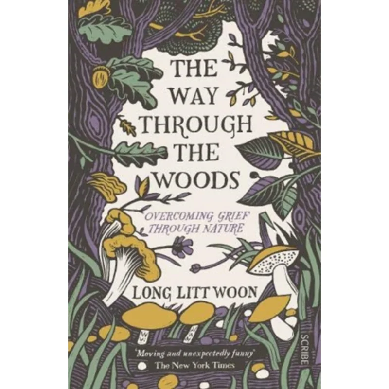 

The Way Through The Woods Of Mushrooms And Mourning Long Litt Woon Scribe Publications 9781911617389 Book