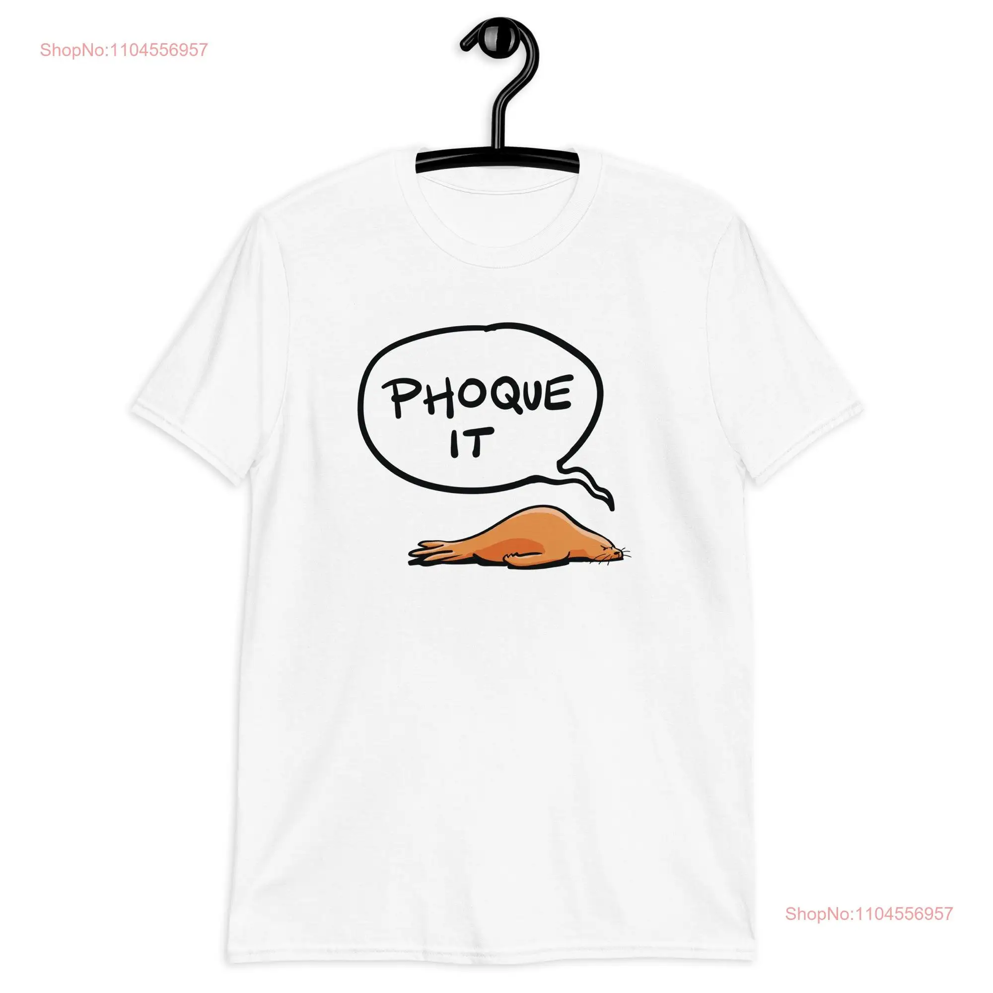 تي شيرت Phoque IT للجنسين من القطن الفرنسي ذو الختم الكافي مما يقول بأكمام طويلة أو قصيرة