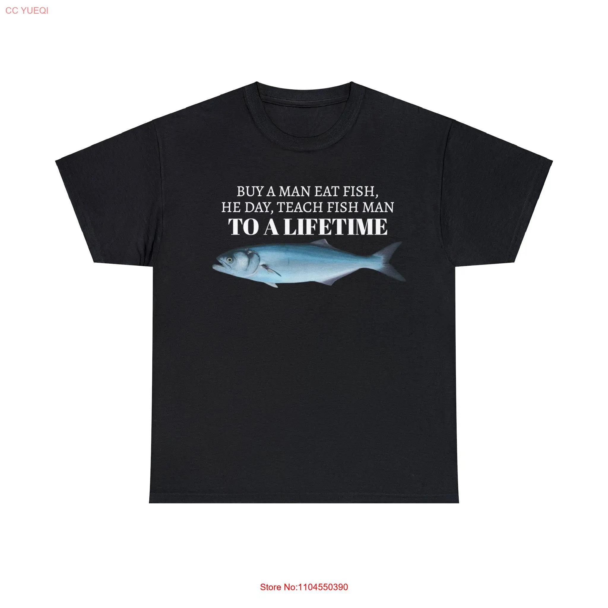 

Buy a Man Eat Fish He Day Teach To Lifetime Funny Adult T Shirt long or short sleeves