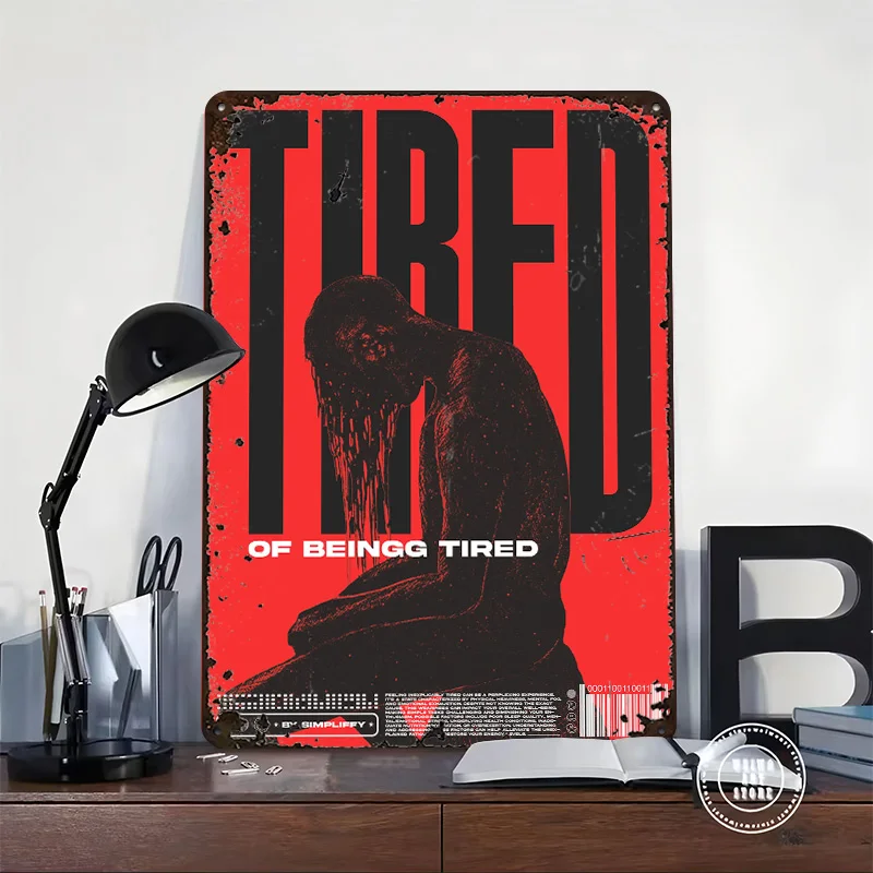 Tired of Being Tired 3D Printed Texture Poster Personalized Wall Art Retro Metal Tin Signs for Interior Accessories Desk Decor