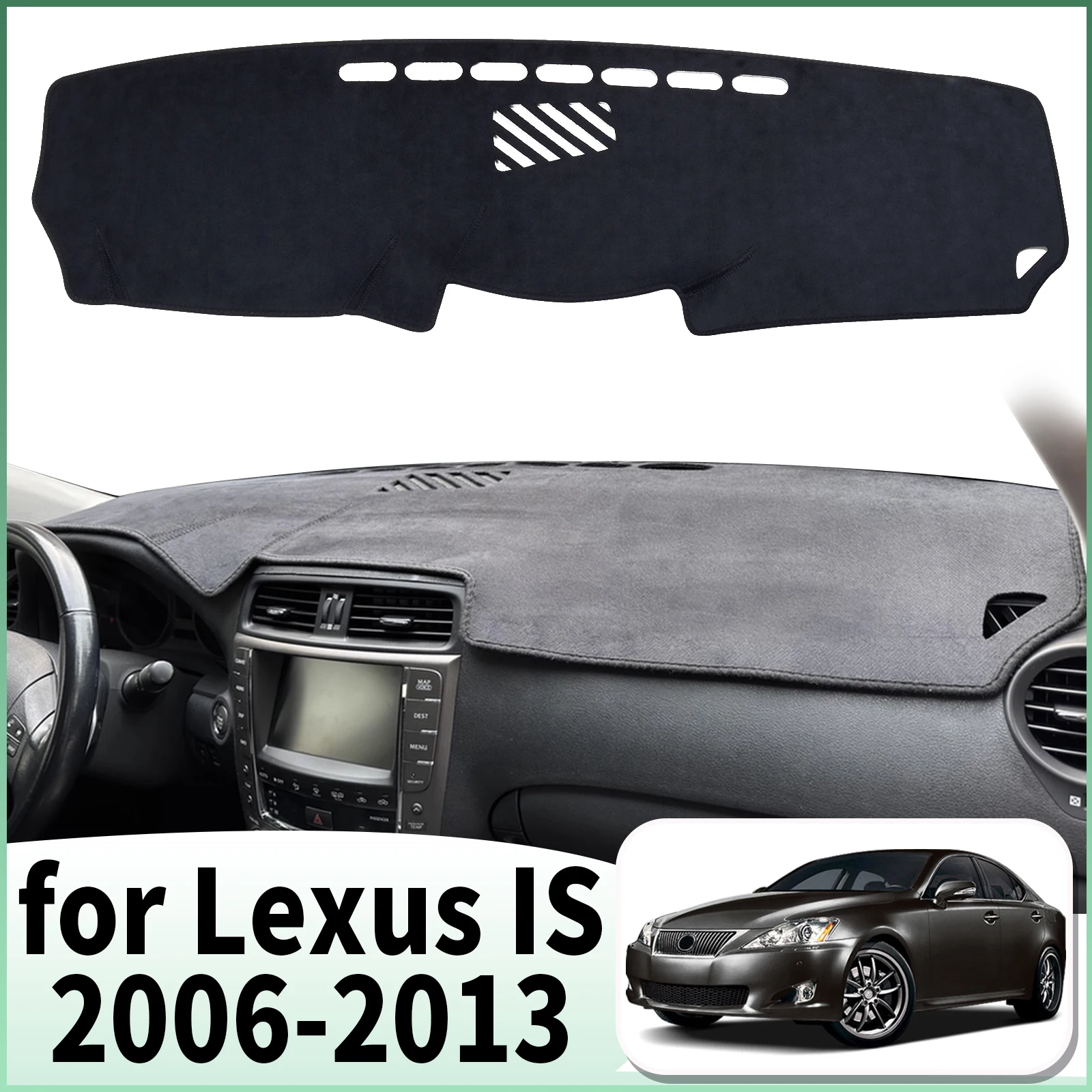 

fit for Lexus IS XE20 F IS250 IS350 IS300 2006-2013 Dashmat Accessories Dashboard Cover Pad DashMat Sunshade Protective Carpet