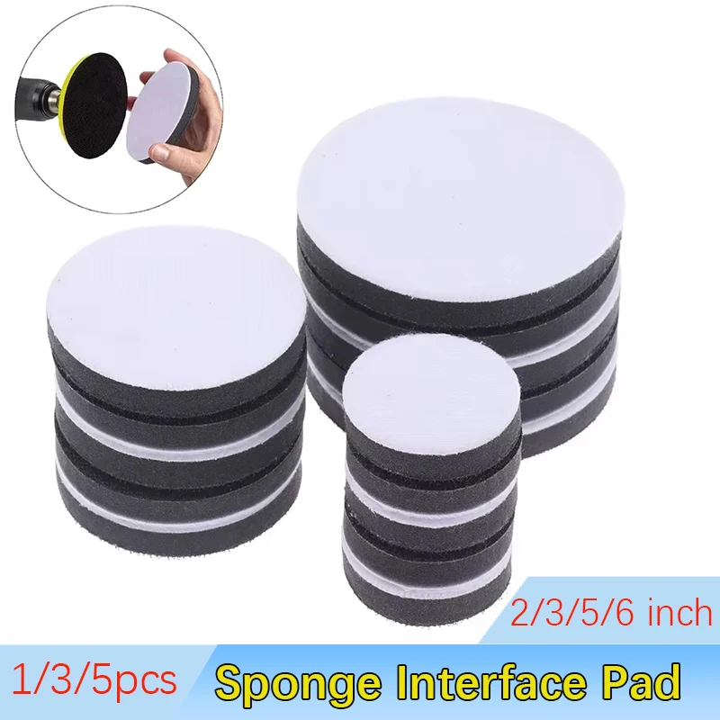 

1/3/5Pcs Interface Pad 2/3/5/6 Inch Hook and Loop Soft Sponge Cushion Buffer Pads for Sanding Disc Orbital Sander Pads