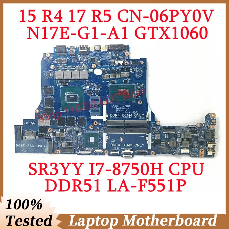 For Dell 15 R4 17 R5 CN-06PY0V 06PY0V 6PY0V With SR3YY I7-8750H CPU LA-F551P Laptop Motherboard N17E-G1-A1 GTX1060 100%Tested OK