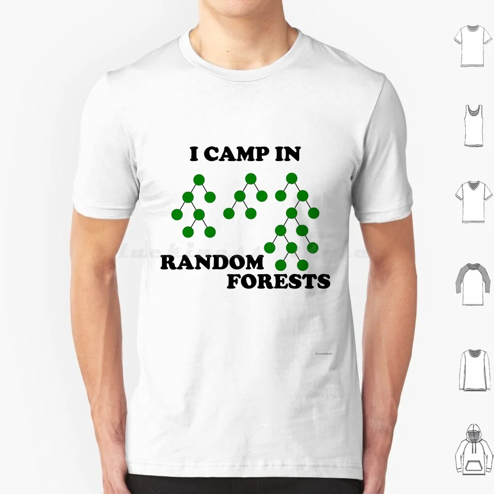 I Camp In Random Forests-Green T Shirt Men Women Kids 6xl Random Forest Decision Tree Decision Forest Neural Svm Support Vector