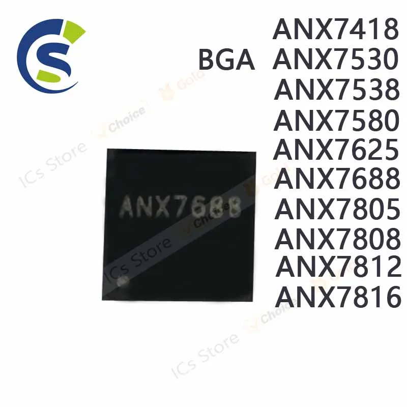 1PCS 100% New ANX7418 ANX7530 ANX7538 ANX7580 ANX7625 ANX7688 ANX7805 ANX7808 ANX7812 ANX7816 BGA