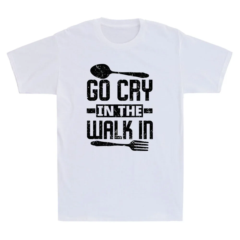 Go Cry in the Walk-In - Funny Gift for Cooks and Chefs Unisex T-shirt