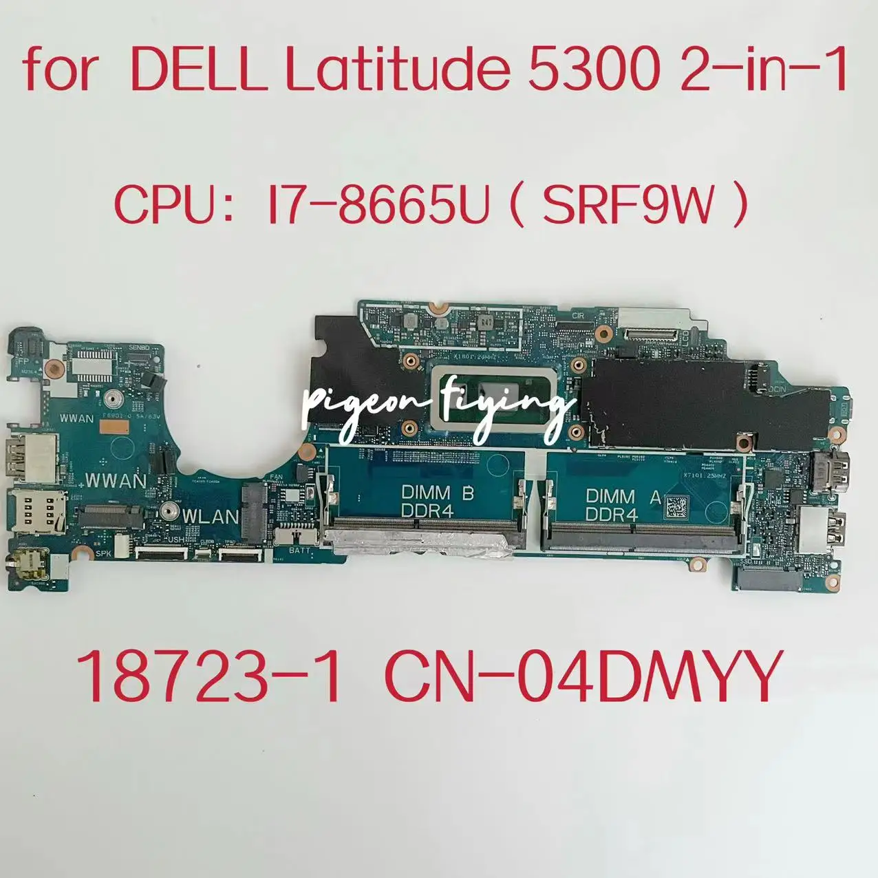 

18723-1 Mainboard For Dell Latitude 5300 2-in-1 Laptop Motherboard CPU:I7-8665U SRF9W DDR4 CN-04DMYY 04DMYY 4DMYY 100% Test OK