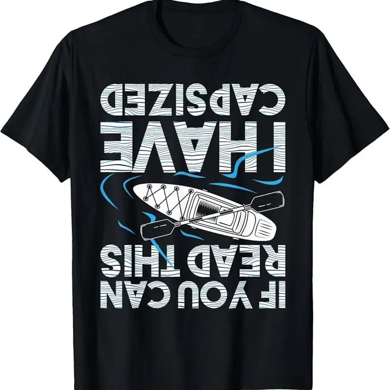 If You Can Read This I Have Capsized - Funny Kayak Kayaking T-Shirt