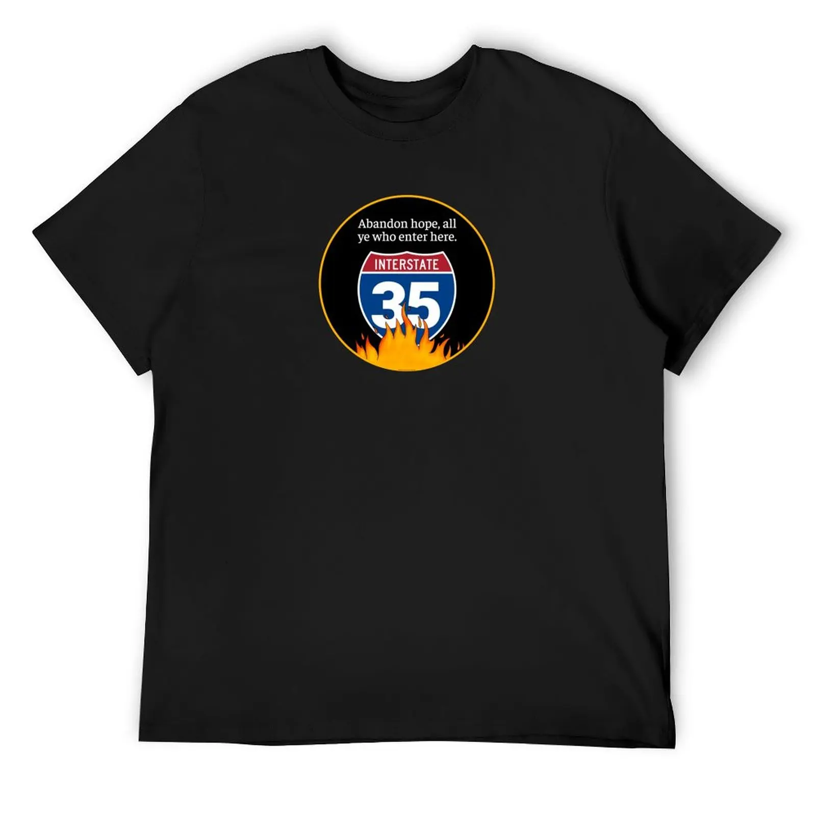 

Interstate 35: Abandon Hope T-Shirt oversized t shirt summer tops T-shirts for men cotton
