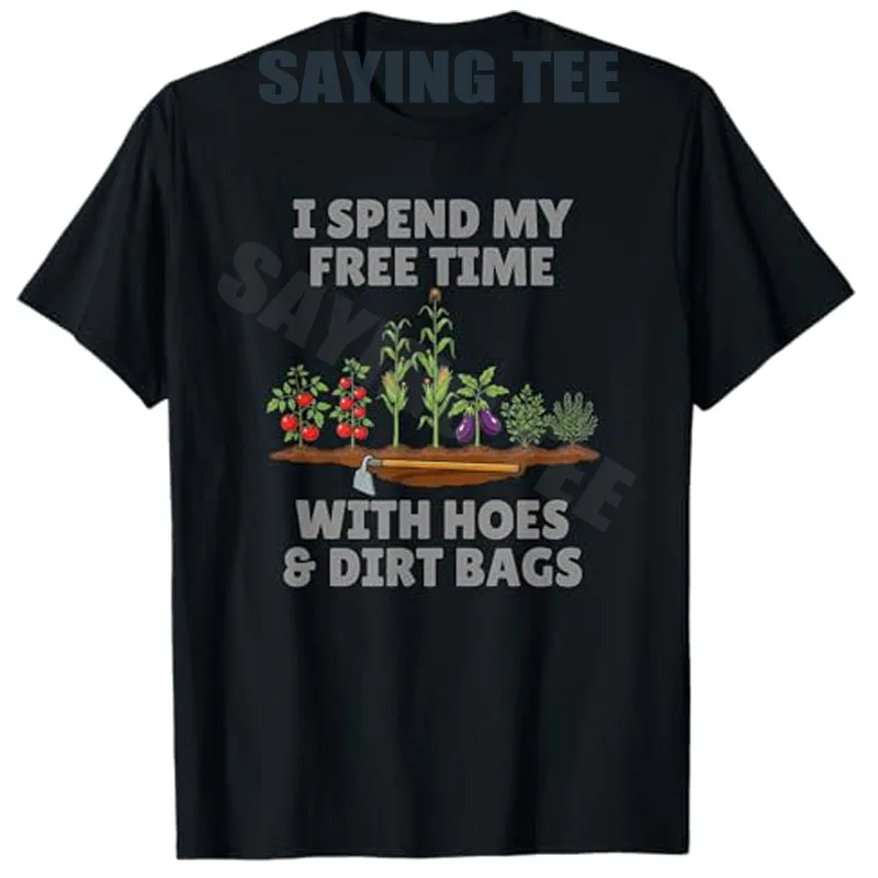 

Funny I Spend Free Time with Hoes & Dirt Bags Gardening T-Shirt Humor Farmer Gardening Y2k Graphic Outfit Gardeners Saying Tee