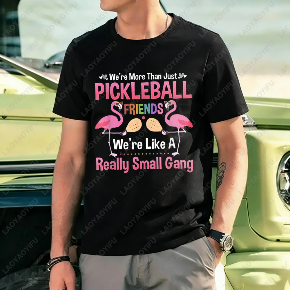 Pickleball Flamingo Friends We Are More Than Just Friends We Are Like A Really Small Gang Unisex Cotton T-Shirt Casual Summer